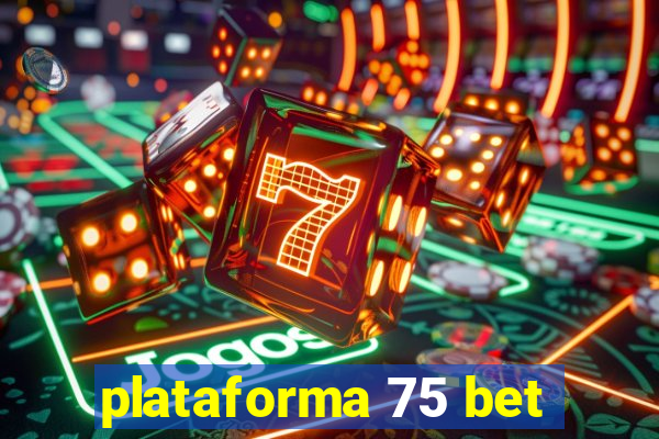 plataforma 75 bet